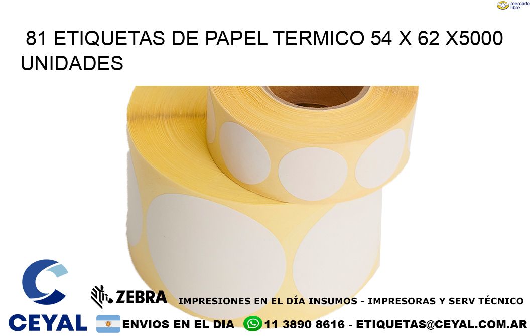 81 ETIQUETAS DE PAPEL TERMICO 54 x 62 X5000 UNIDADES