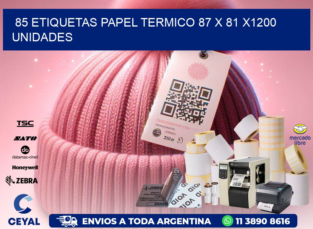 85 ETIQUETAS PAPEL TERMICO 87 x 81 X1200 UNIDADES