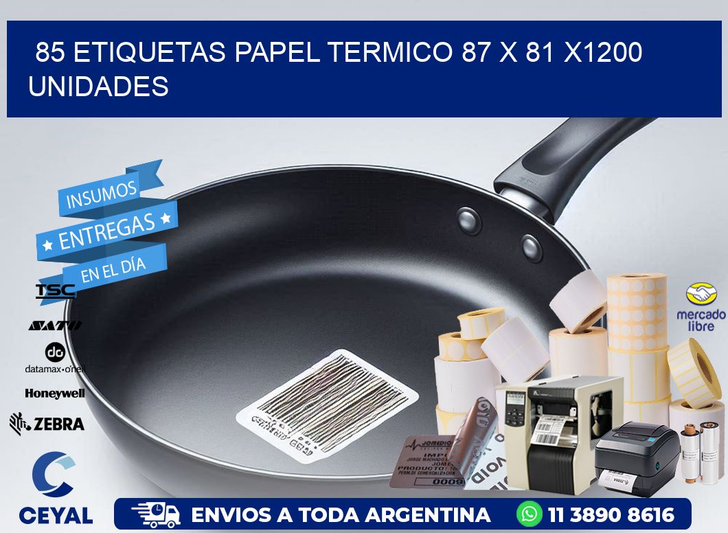 85 ETIQUETAS PAPEL TERMICO 87 x 81 X1200 UNIDADES