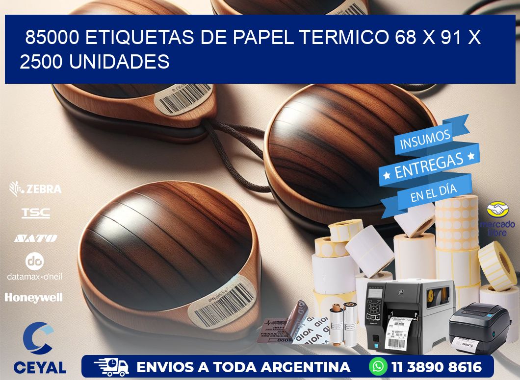 85000 ETIQUETAS DE PAPEL TERMICO 68 x 91 X 2500 UNIDADES