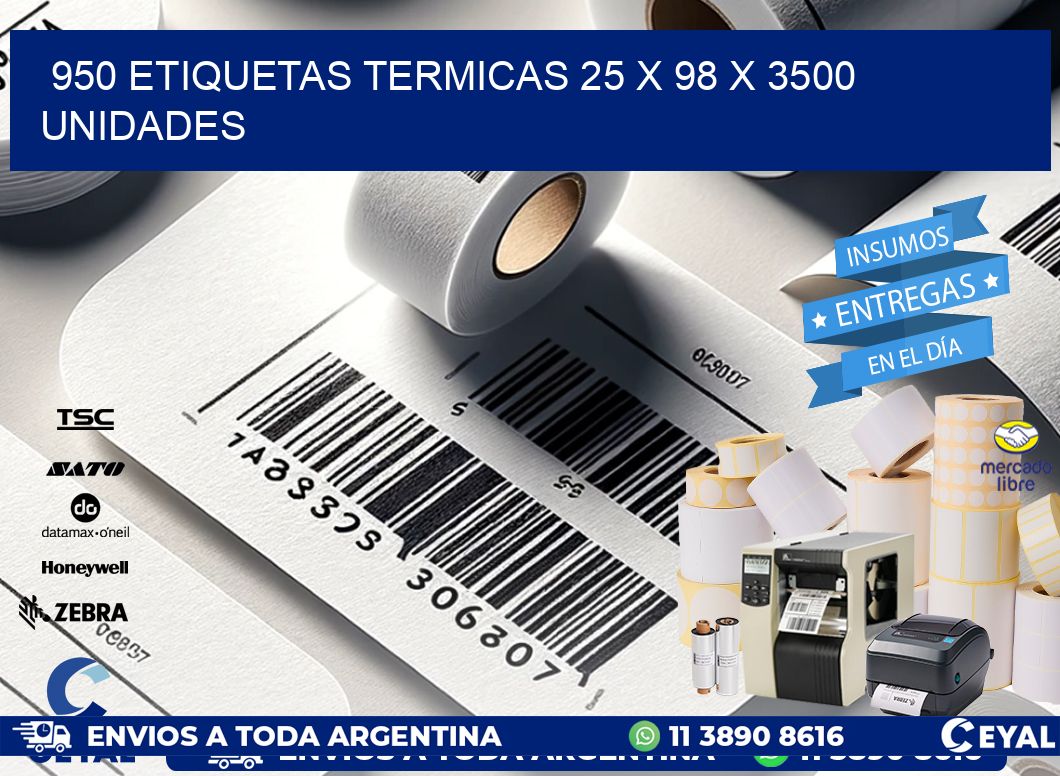 950 ETIQUETAS TERMICAS 25 x 98 X 3500 UNIDADES