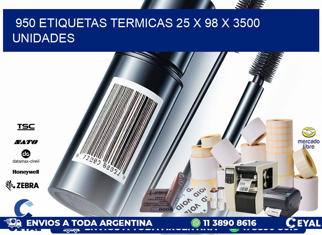 950 ETIQUETAS TERMICAS 25 x 98 X 3500 UNIDADES