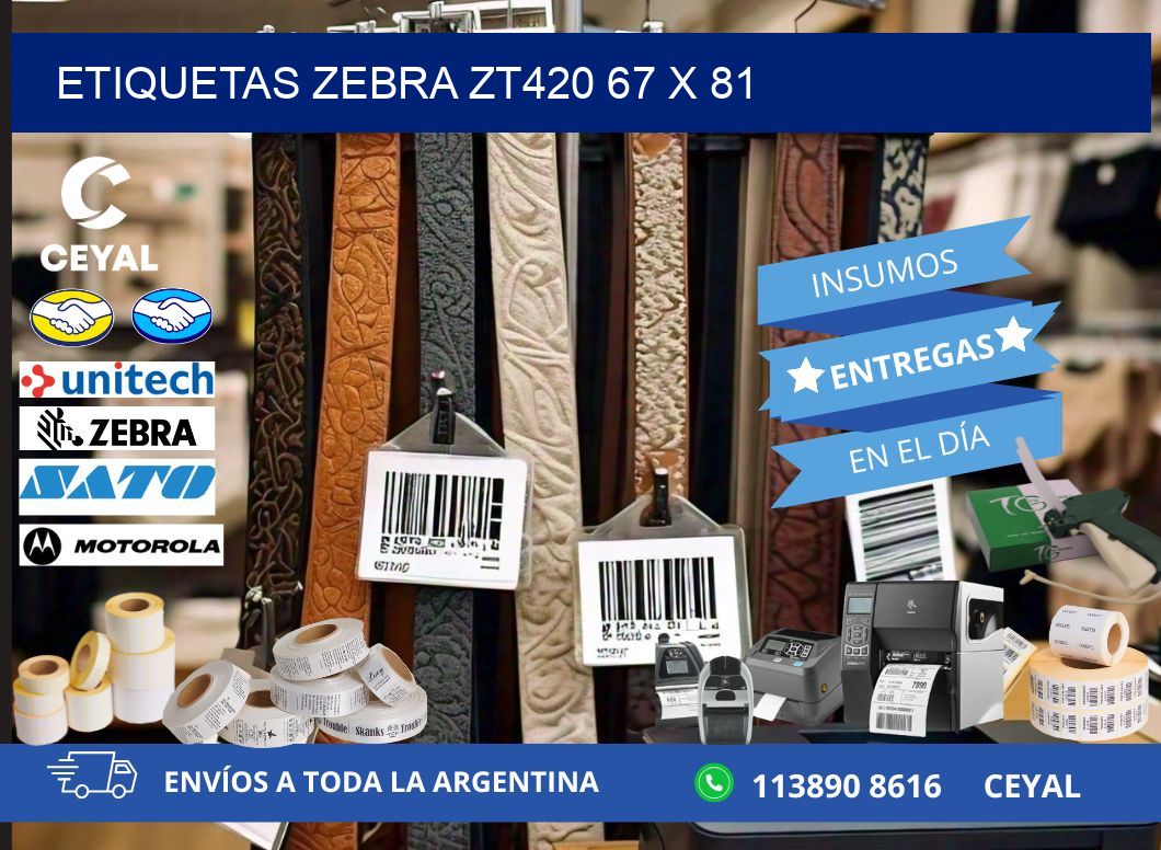 ETIQUETAS Zebra ZT420 67 x 81