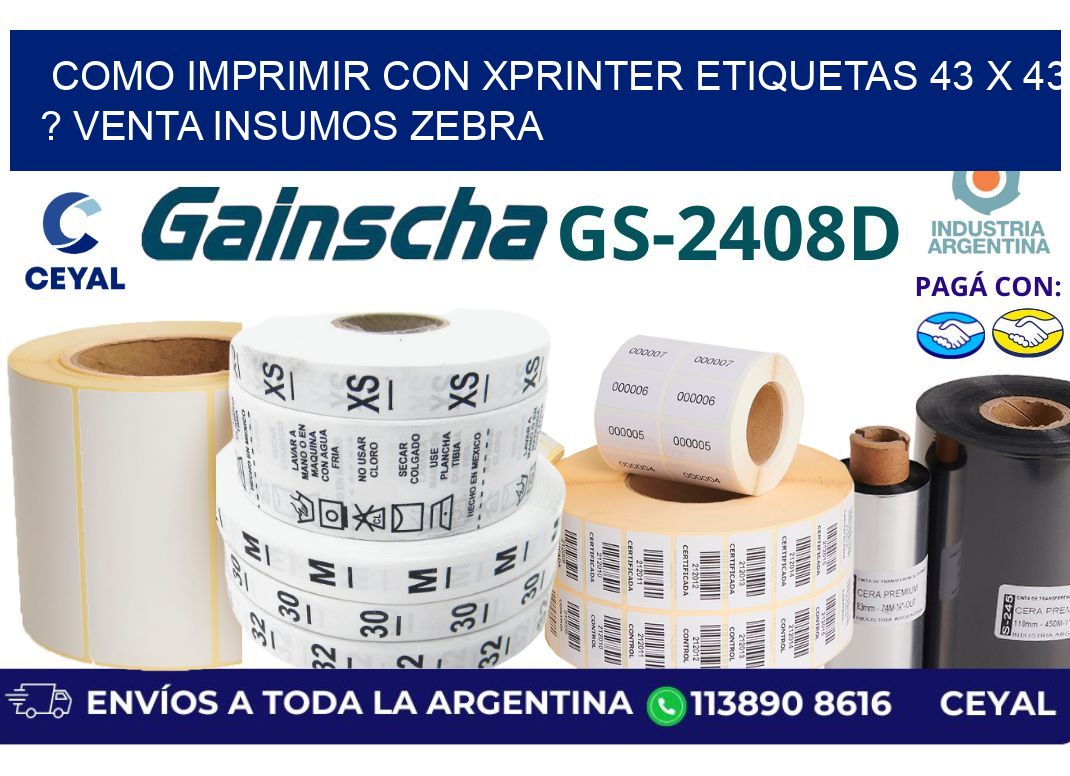 como imprimir con xprinter etiquetas 43 x 43 ? venta insumos zebra