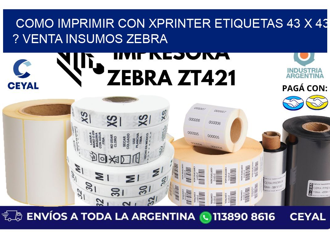 como imprimir con xprinter etiquetas 43 x 43 ? venta insumos zebra