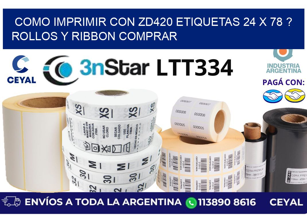 como imprimir con zd420 etiquetas 24 x 78 ? Rollos y Ribbon comprar