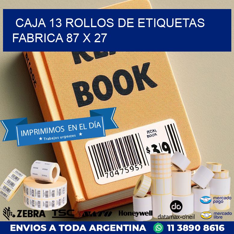 CAJA 13 ROLLOS DE ETIQUETAS FABRICA 87 x 27