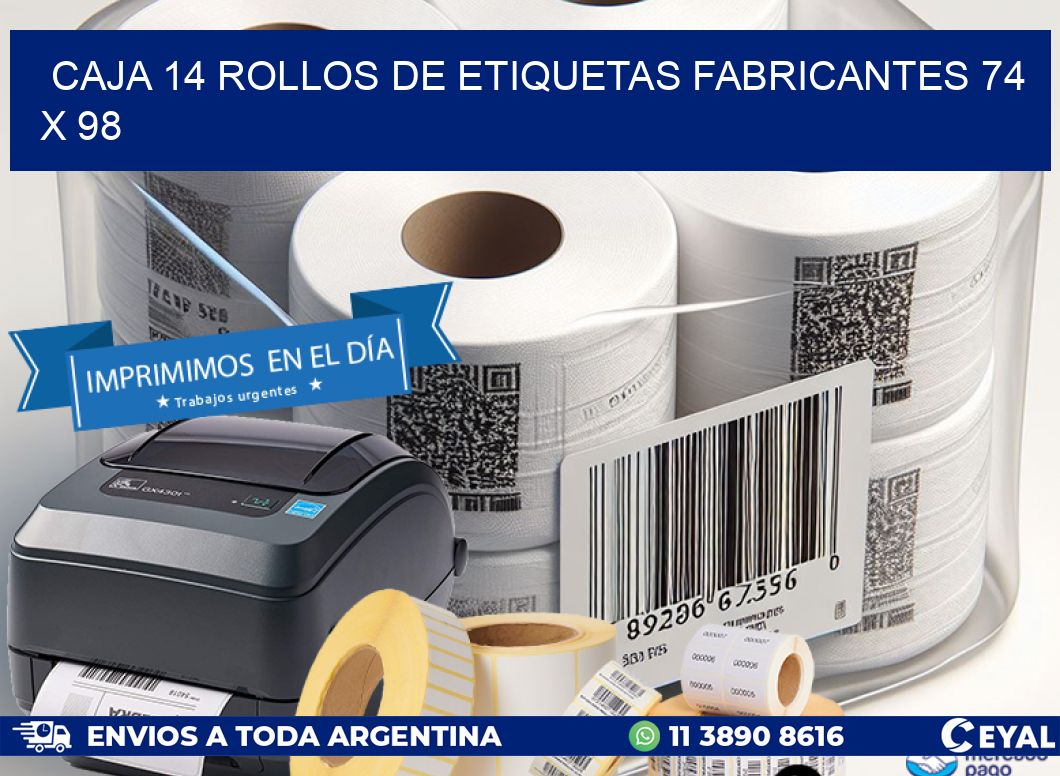 CAJA 14 ROLLOS DE ETIQUETAS FABRICANTES 74 x 98