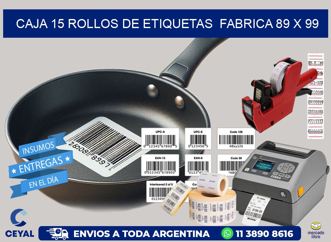 CAJA 15 ROLLOS DE ETIQUETAS  FABRICA 89 x 99