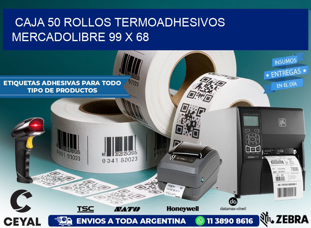 CAJA 50 ROLLOS TERMOADHESIVOS MERCADOLIBRE 99 x 68