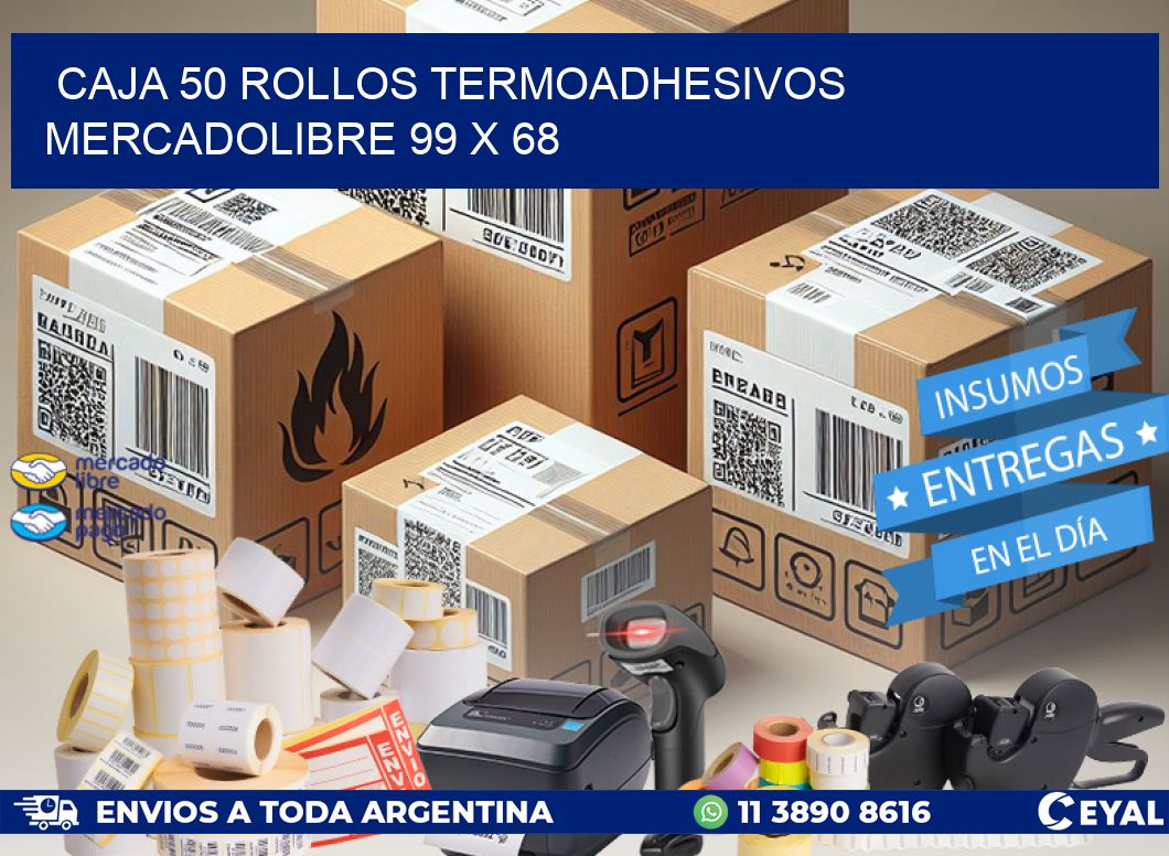 CAJA 50 ROLLOS TERMOADHESIVOS MERCADOLIBRE 99 x 68
