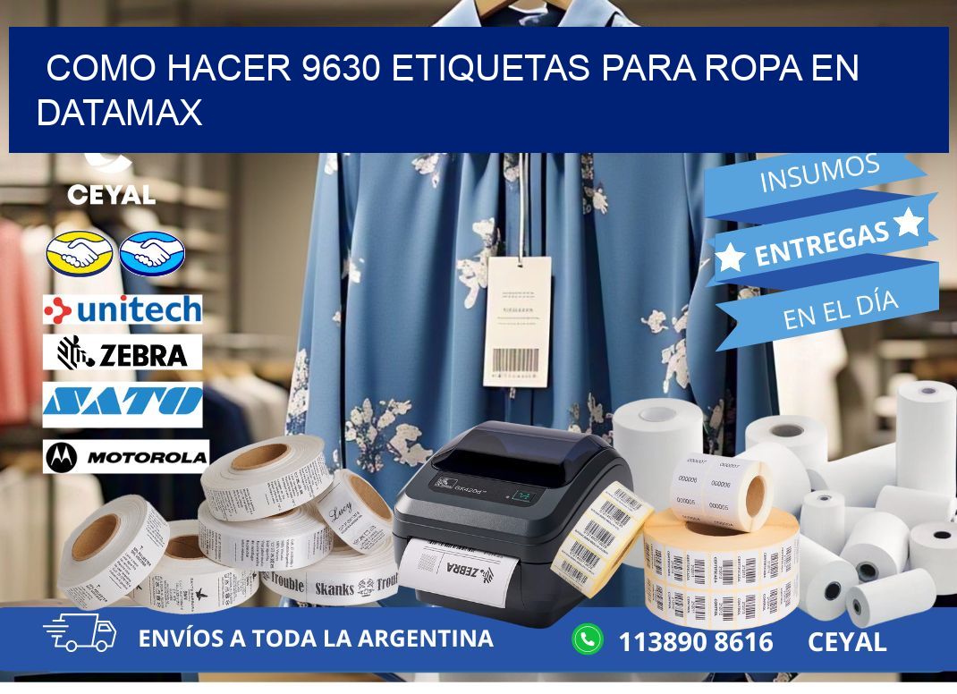 Como hacer 9630 etiquetas para ropa en datamax