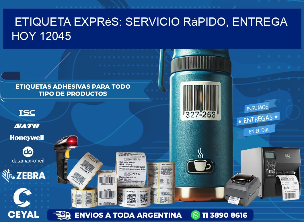 Etiqueta Exprés: Servicio Rápido, Entrega Hoy 12045