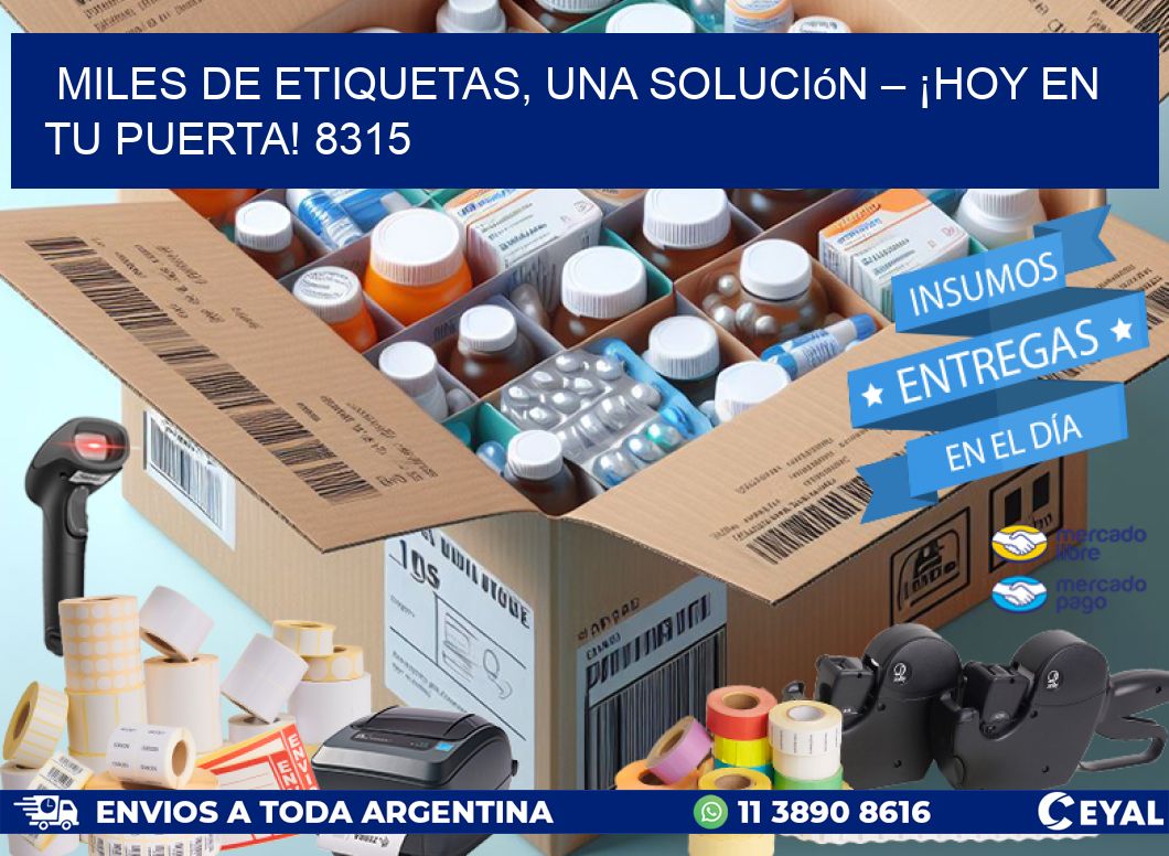 Miles de Etiquetas, Una Solución – ¡Hoy en tu Puerta! 8315
