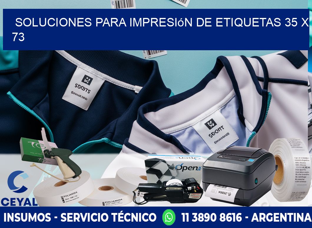 Soluciones para impresión de etiquetas 35 x 73