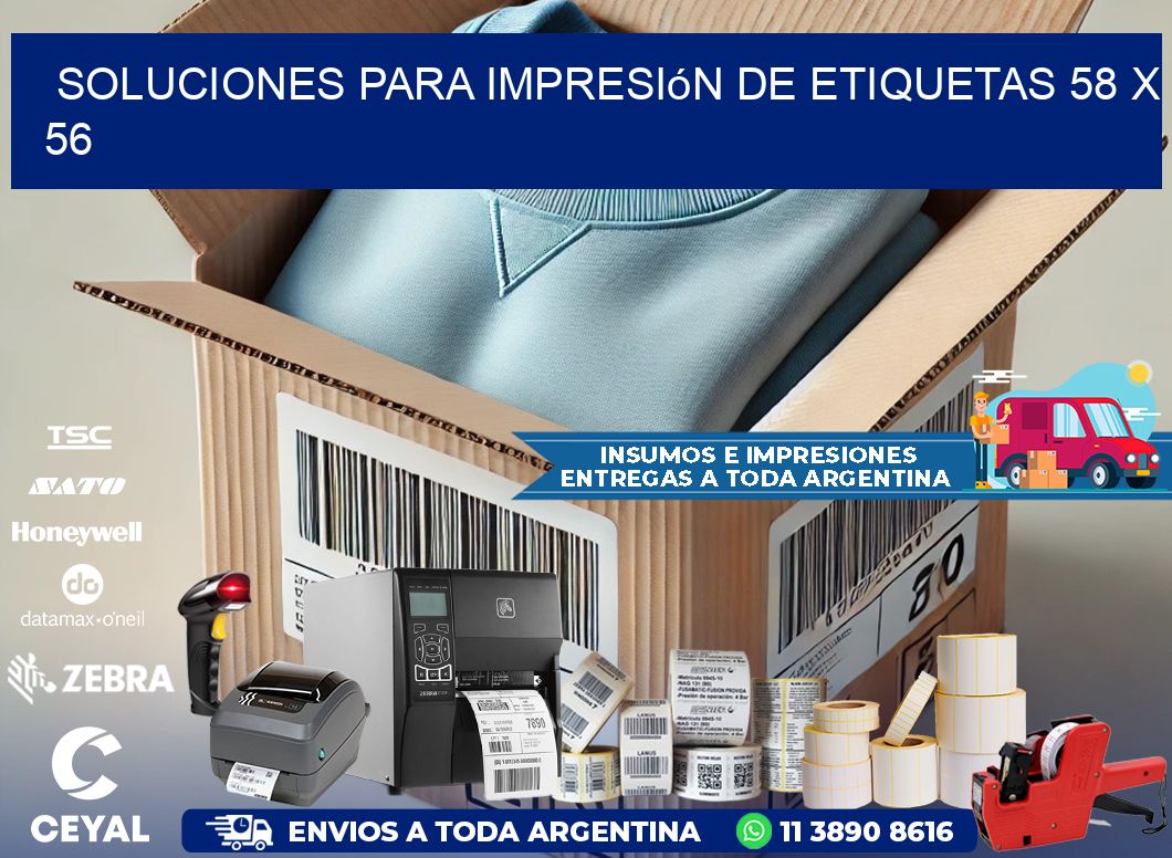 Soluciones para impresión de etiquetas 58 x 56