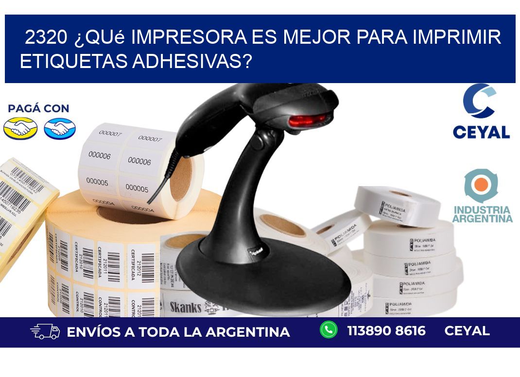 2320 ¿Qué impresora es mejor para imprimir etiquetas adhesivas?
