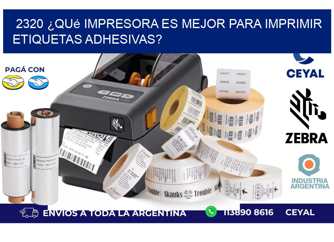 2320 ¿Qué impresora es mejor para imprimir etiquetas adhesivas?
