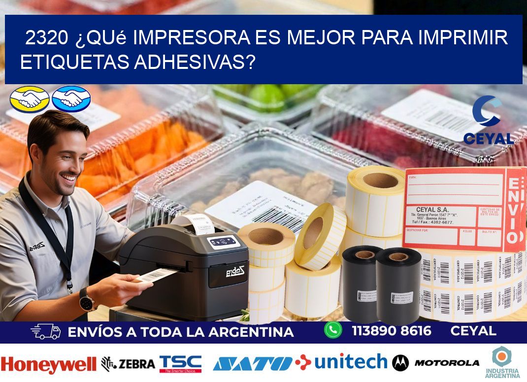 2320 ¿Qué impresora es mejor para imprimir etiquetas adhesivas?