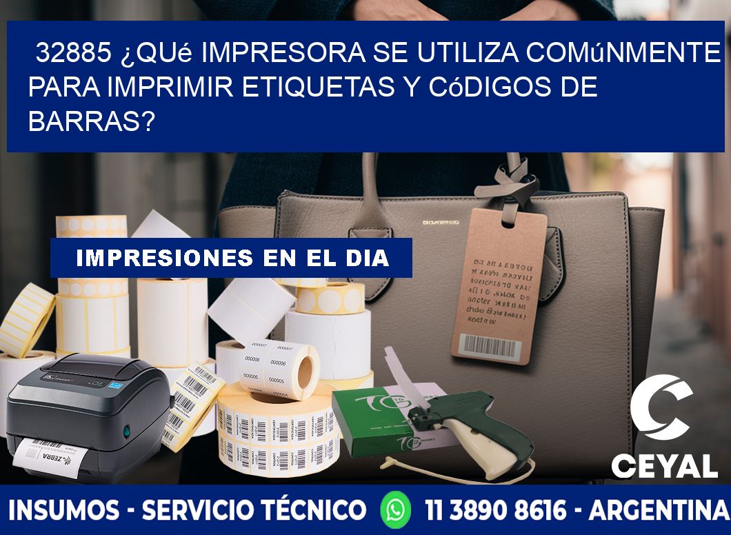 32885 ¿Qué impresora se utiliza comúnmente para imprimir etiquetas y códigos de barras?