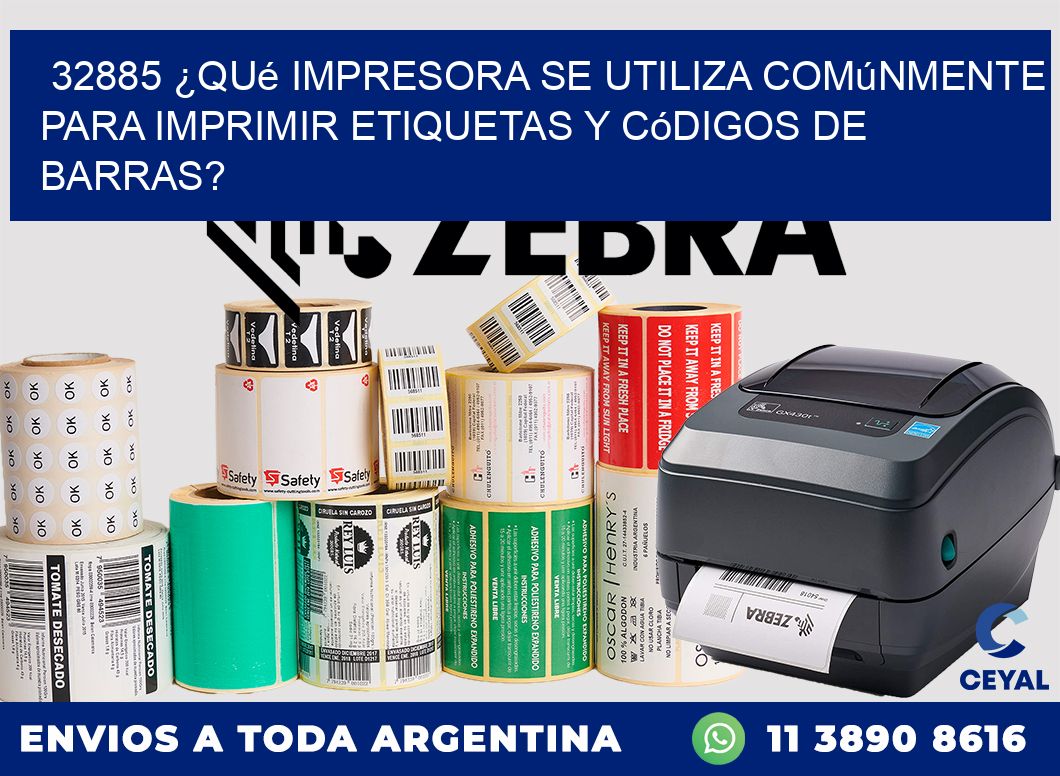 32885 ¿Qué impresora se utiliza comúnmente para imprimir etiquetas y códigos de barras?