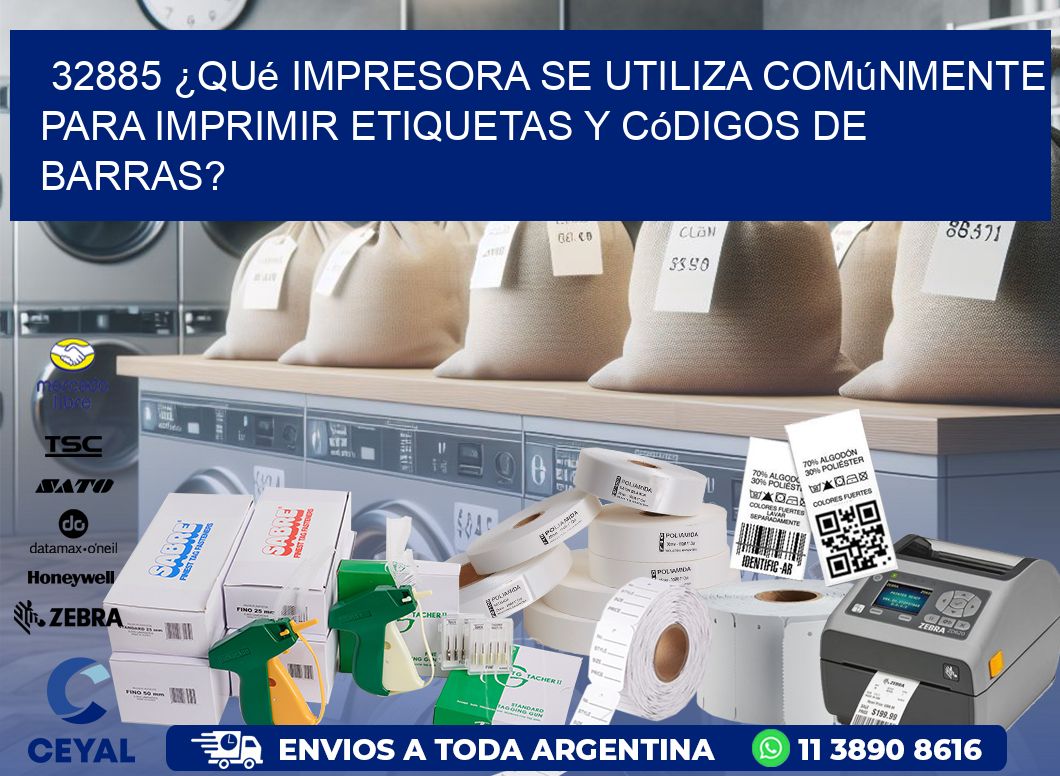 32885 ¿Qué impresora se utiliza comúnmente para imprimir etiquetas y códigos de barras?