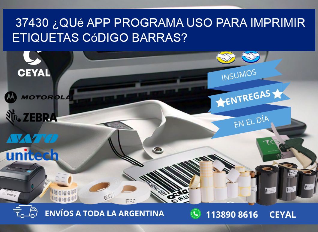 37430 ¿Qué app programa uso para imprimir etiquetas código barras?