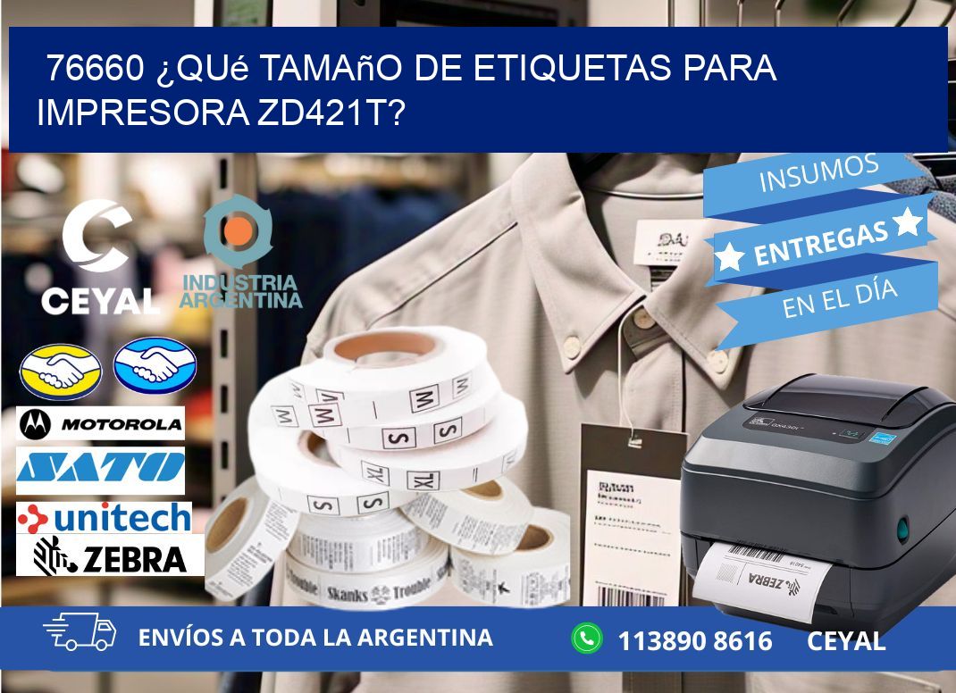 76660 ¿Qué tamaño de etiquetas para  impresora zd421t?