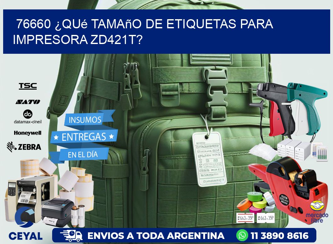 76660 ¿Qué tamaño de etiquetas para  impresora zd421t?
