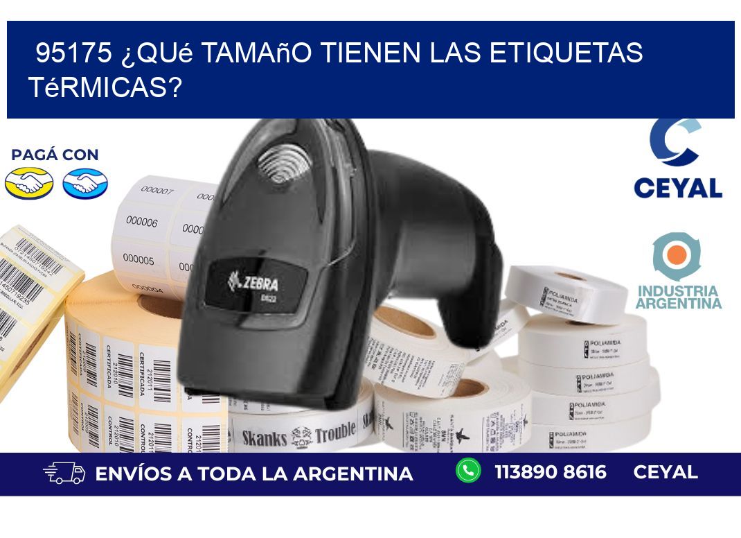 95175 ¿Qué tamaño tienen las etiquetas térmicas?