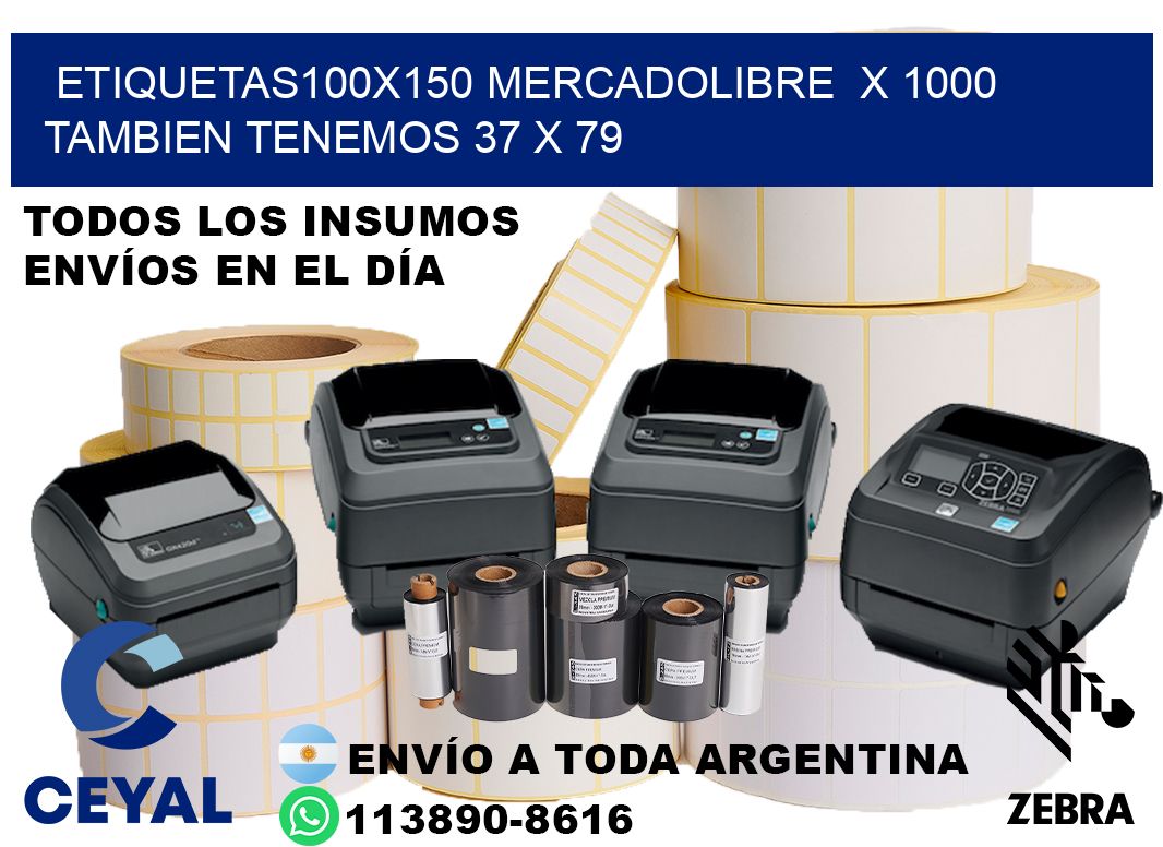 etiquetas100x150 mercadolibre  x 1000 tambien tenemos 37 x 79
