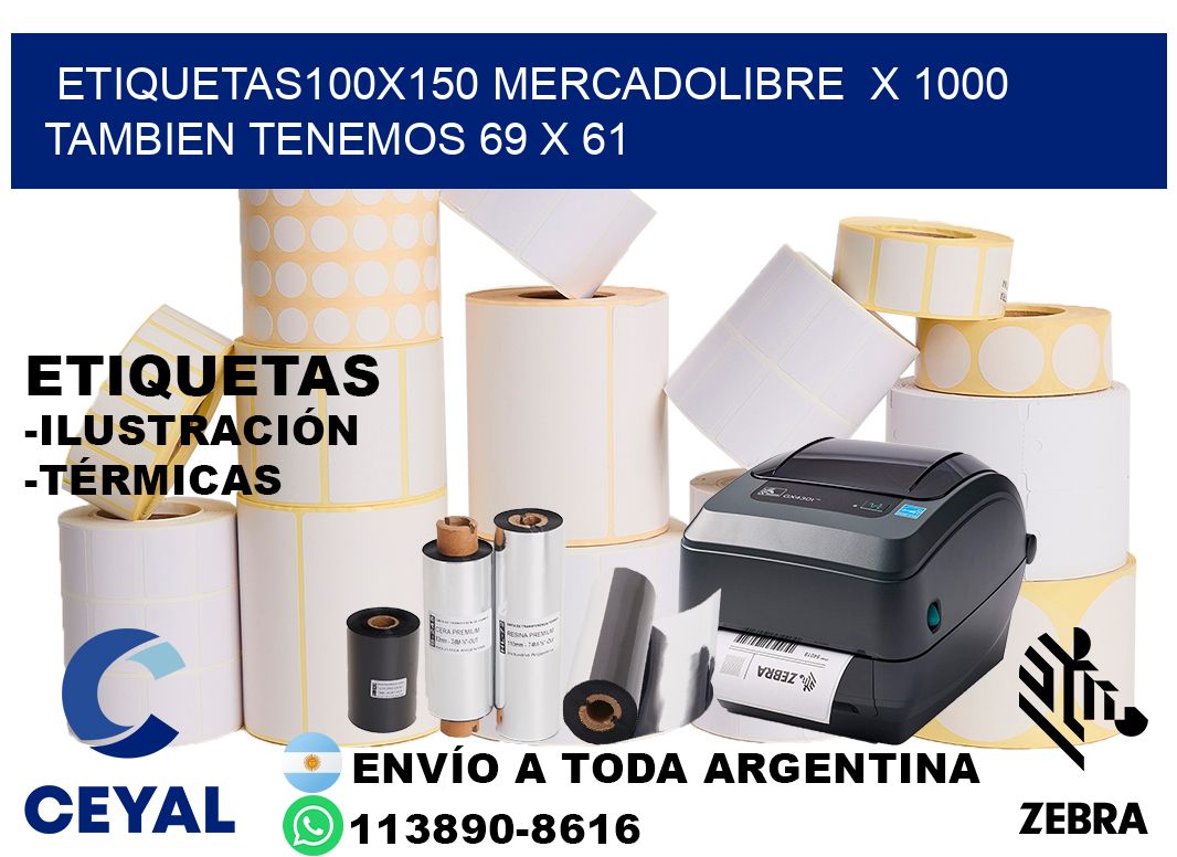 etiquetas100x150 mercadolibre  x 1000 tambien tenemos 69 x 61