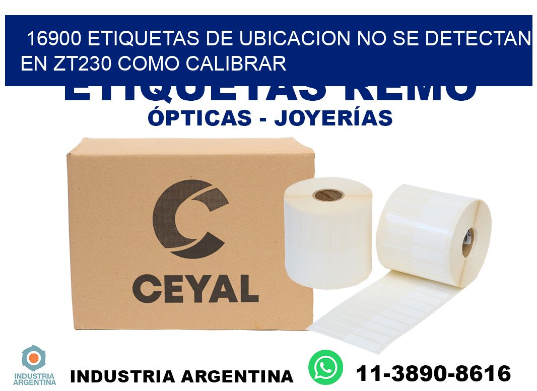 16900 etiquetas de ubicacion no se detectan en zt230 como calibrar