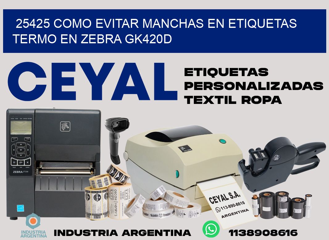 25425 como evitar manchas en etiquetas termo en zebra gk420d