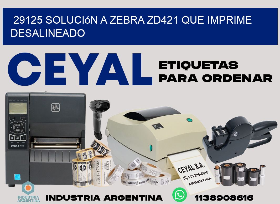 29125 solución a zebra zd421 que imprime desalineado