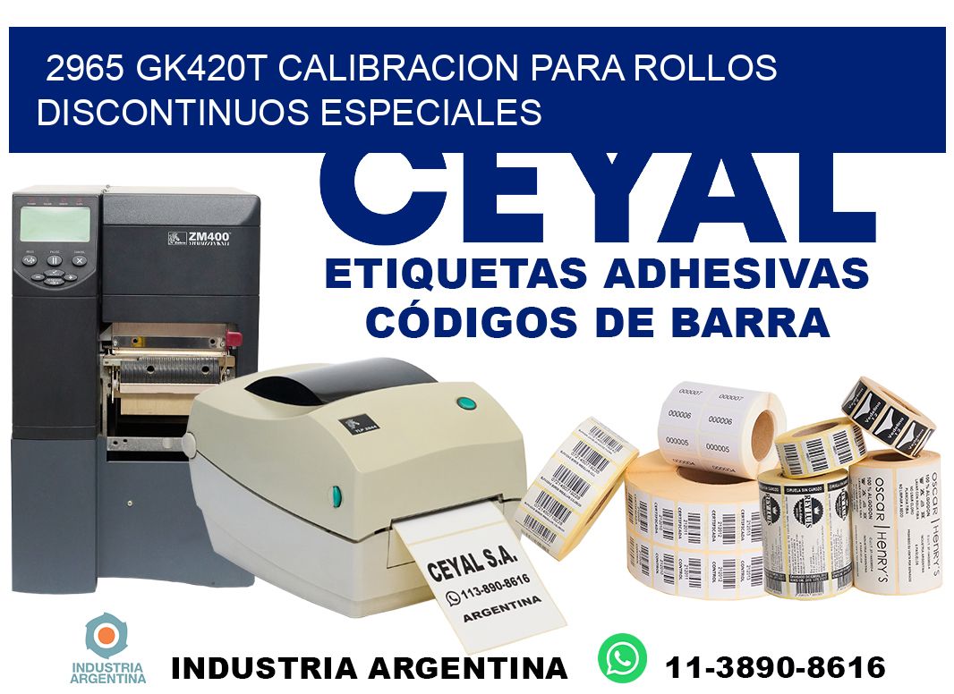 2965 gk420t calibracion para rollos discontinuos especiales