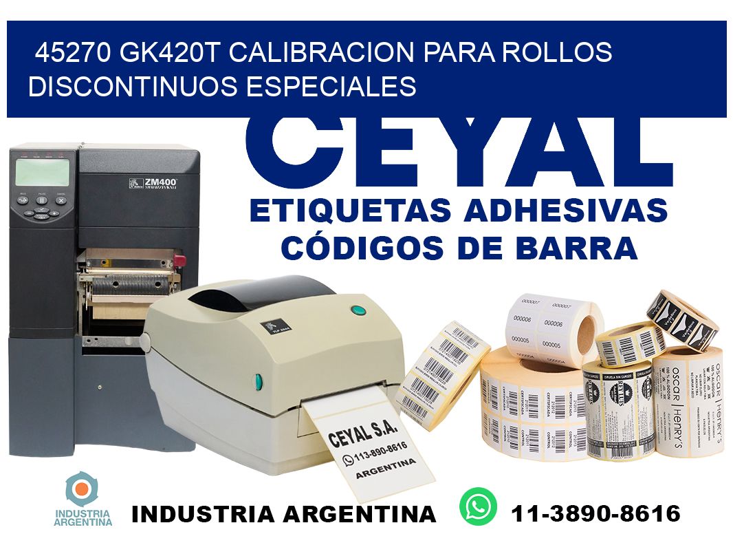 45270 gk420t calibracion para rollos discontinuos especiales