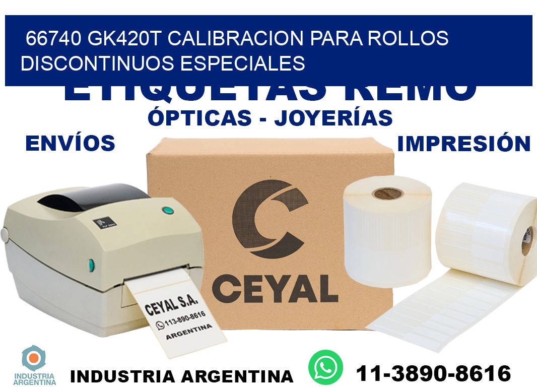 66740 gk420t calibracion para rollos discontinuos especiales