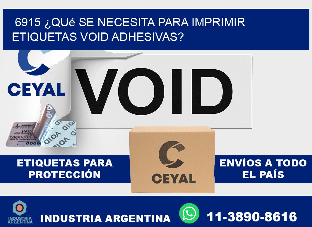 6915 ¿Qué se necesita para imprimir etiquetas void adhesivas?