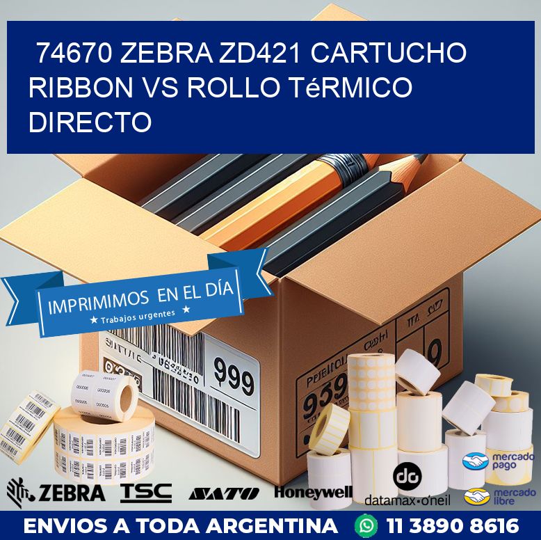74670 Zebra ZD421 cartucho ribbon vs rollo térmico directo