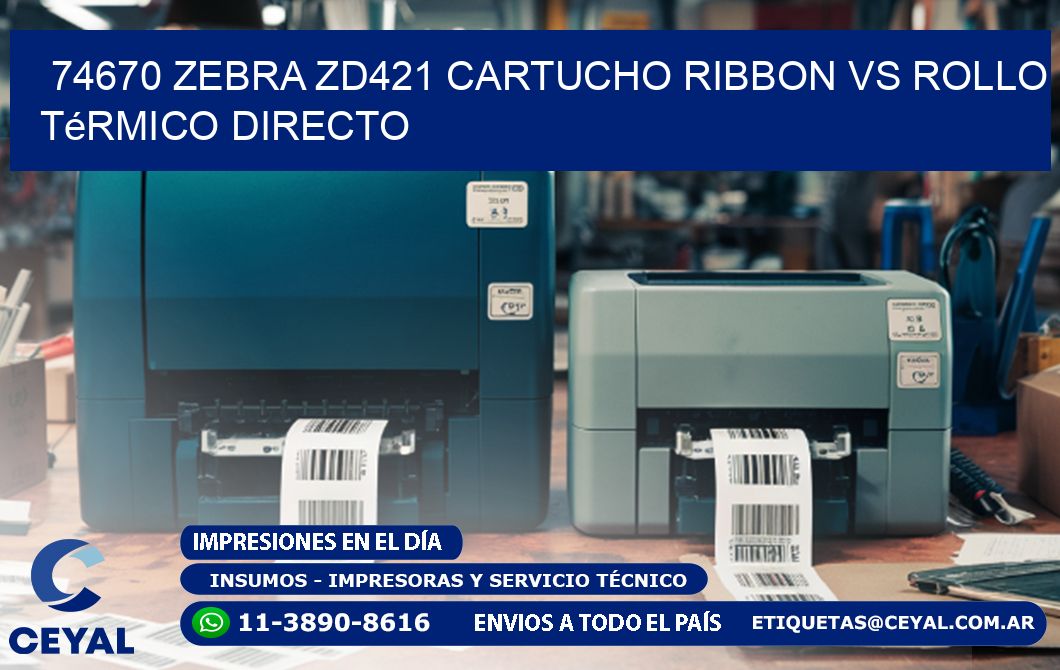 74670 Zebra ZD421 cartucho ribbon vs rollo térmico directo