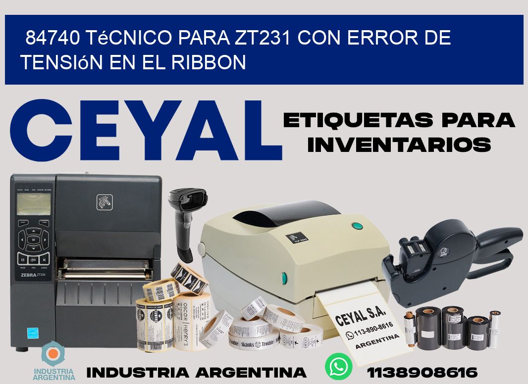 84740 técnico para zt231 con error de tensión en el ribbon